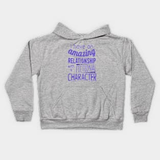 I have an amazing relationship with a fictional character Kids Hoodie